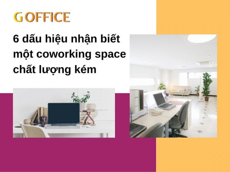 6 dấu hiệu nhận biết một coworking space chất lượng kém