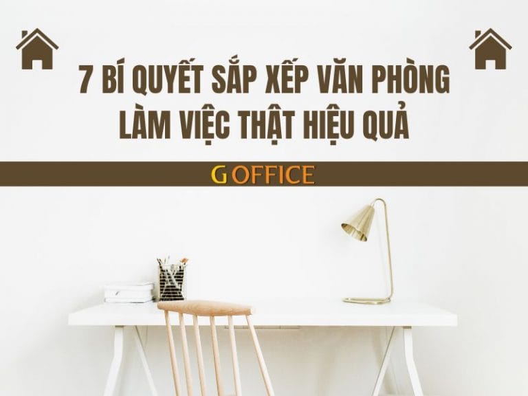 7 Bí quyết sắp xếp văn phòng làm việc thật hiệu quả