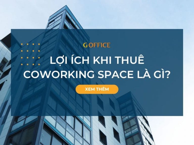 Lợi ích khi thuê Coworking space là gì