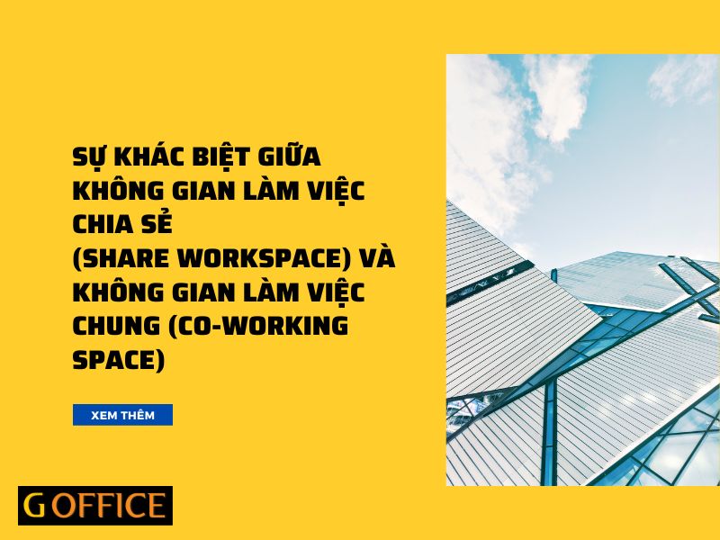 Sự khác biệt giữa không gian làm việc chia sẻ (share workspace) và không gian làm việc chung (co-working space)