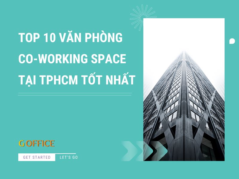 Top 10 văn phòng Co-working Space tại TPHCM tốt nhất