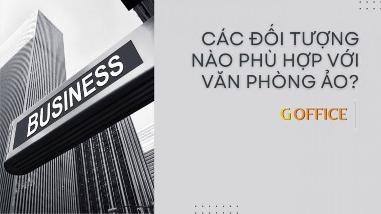 Các đối tượng nào phù hợp với văn phòng ảo