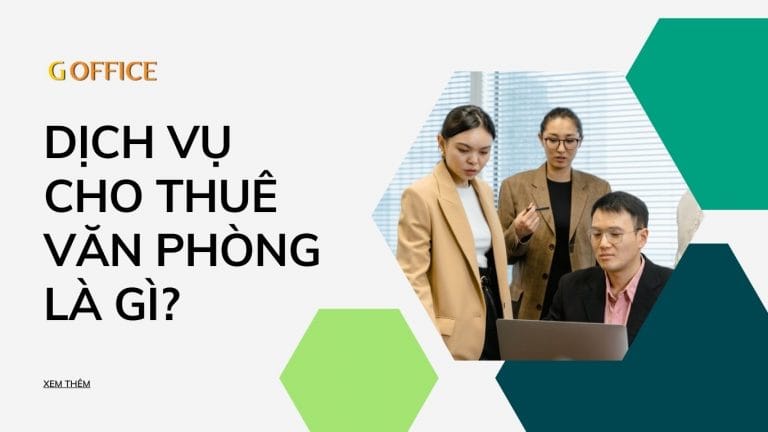 DỊCH VỤ CHO THUÊ VĂN PHÒNG LÀ GÌ