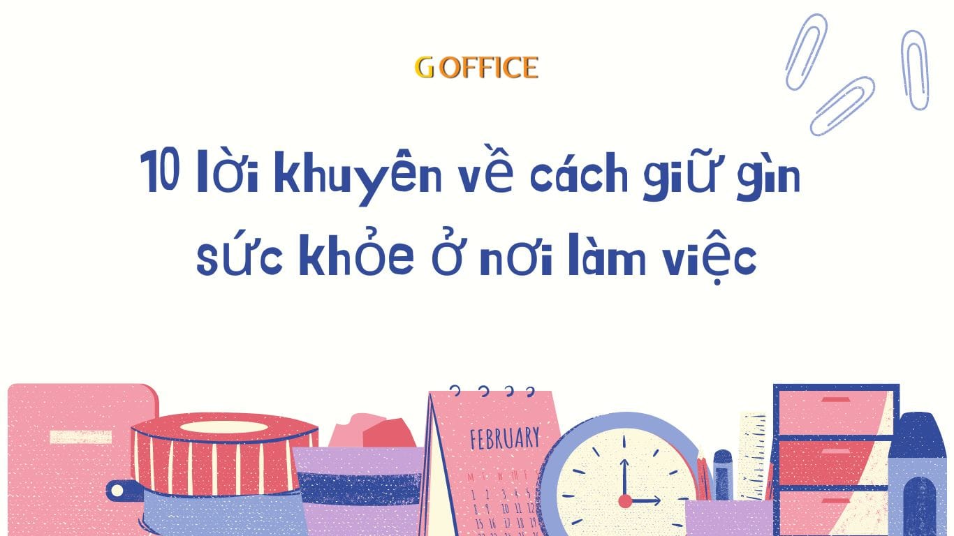 10 lời khuyên về cách giữ gìn sức khỏe ở nơi làm việc