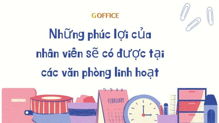 Những phúc lợi của nhân viên có được tại các văn phòng linh hoạt